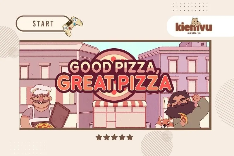 GOOD PIZZA, GREAT PIZZA