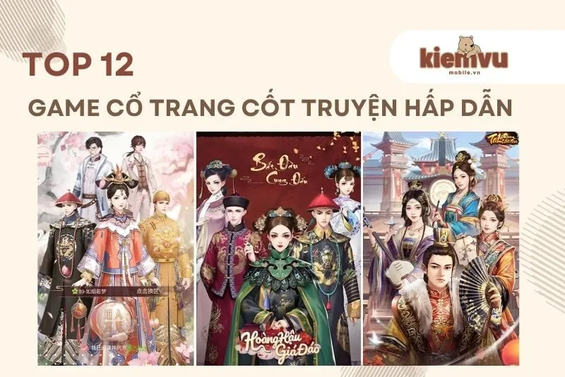 Top 12 Game Cổ Trang Hay Nhất: Đồ Họa Đẹp, Cốt Truyện Hấp Dẫn 2025