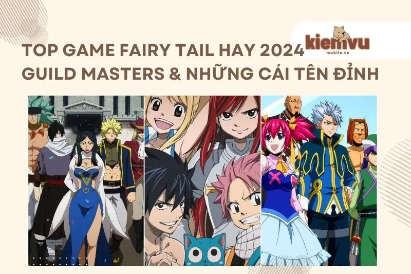 Top Game Fairy Tail Hay 2025: Guild Masters & Những Cái Tên Đỉnh