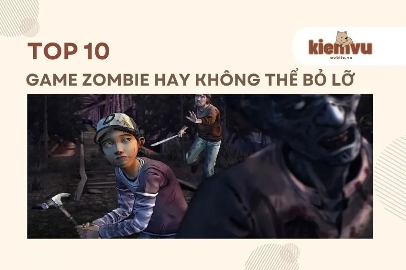 Top game zombie hay cho Android và iOS không thể bỏ lỡ 2025